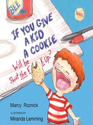 cover image of If You Give a Kid a Cookie, Will He Shut the F**k Up?